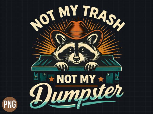 Evaluating the Not My Trash Funny Raccoon T-shirt PNG for Creative Projects