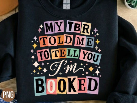 My TBR Told Me I Am Booked PNG: A Guide to High-Quality Digital Design for Creators